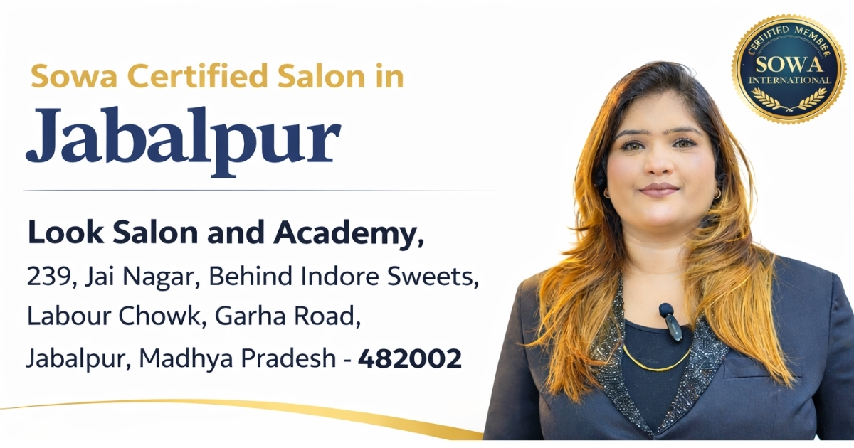 Sowa Certified Salon & Beauty Academy in Jabalpur | Look Salon & Academy by Soniya Prajapati