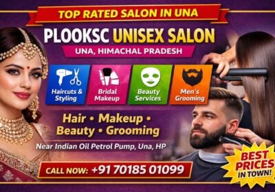 Best Salon in Una Himachal | PLOOKSC Unisex Salon Contact +91 70185 01099