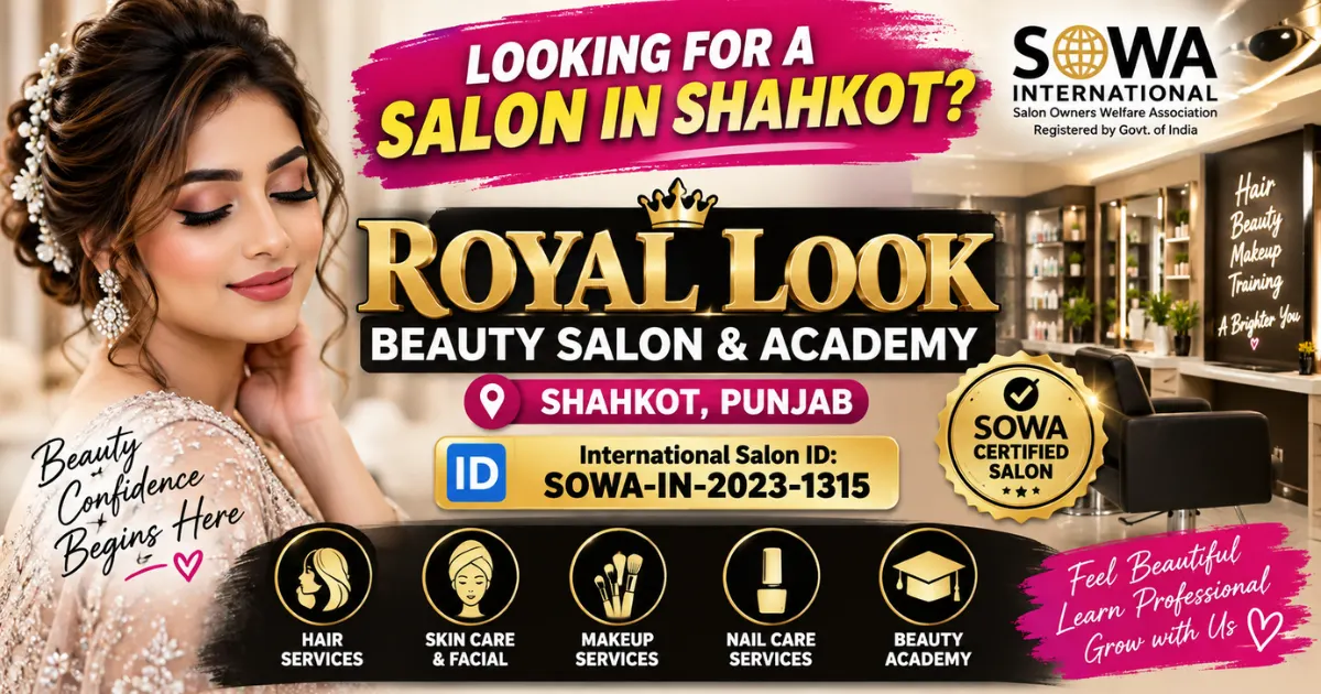 Royal Look Beauty Salon & Academy – Sowa Certified Salon in Shahkot, Jalandhar | Save 20%
