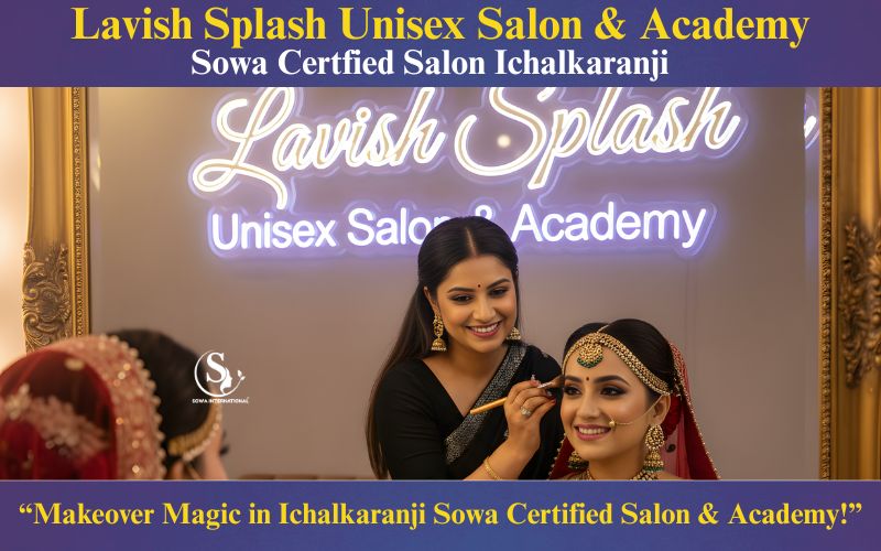 Lavish Splash Salon Ichalkaranji – Sowa Certified Salon & Beauty Academy 2026
