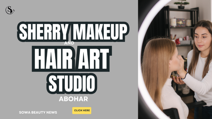 Best Beauty Salon in Abohar : Sherry Makeup and Hair Art Studio Save 20%