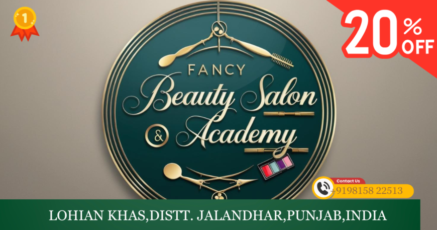 Fancy Beauty Saloon and Academy: The Best Salon in Lohian Khas-20 % Off