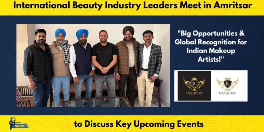 International Beauty Industry Leaders Meet in Amritsar to Discuss Key Upcoming Events