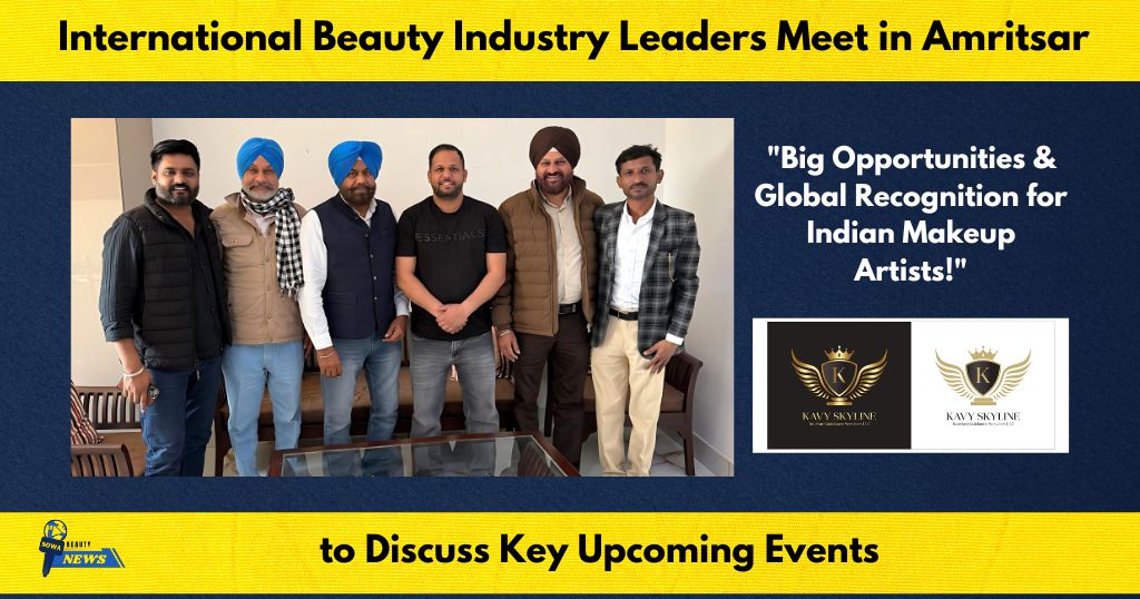 International Beauty Industry Leaders Meet in Amritsar to Discuss Key Upcoming Events