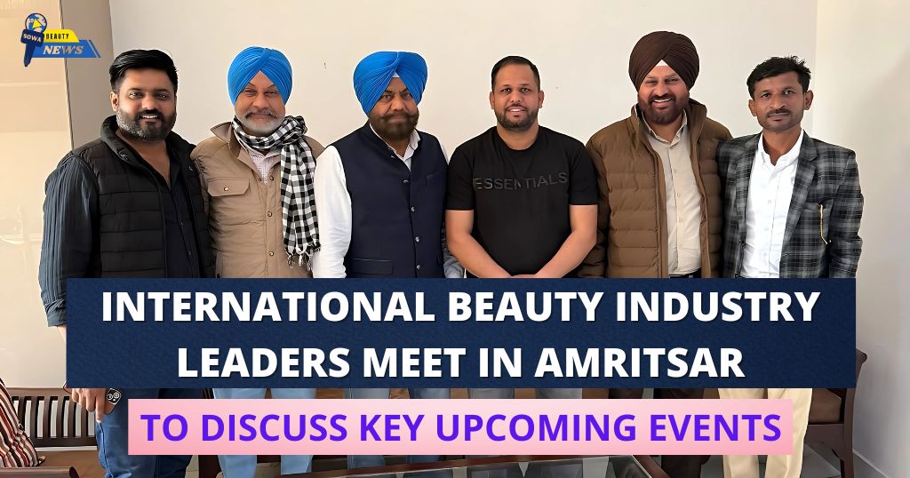 "International Beauty Industry Leaders Meet in Amritsar to Discuss SOWA International Events"