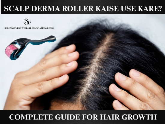 Scalp Derma Roller Kaise Use Kare Complete Guide for Hair Growth