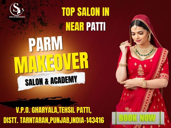 Parm Makeover Salon Patti – Sowa Certified Salon and Academy