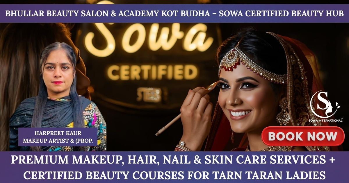 Bhullar Beauty Salon and Academy Kot Budha, Distt Tarn Taran – Sowa Certified Salon & Academy
