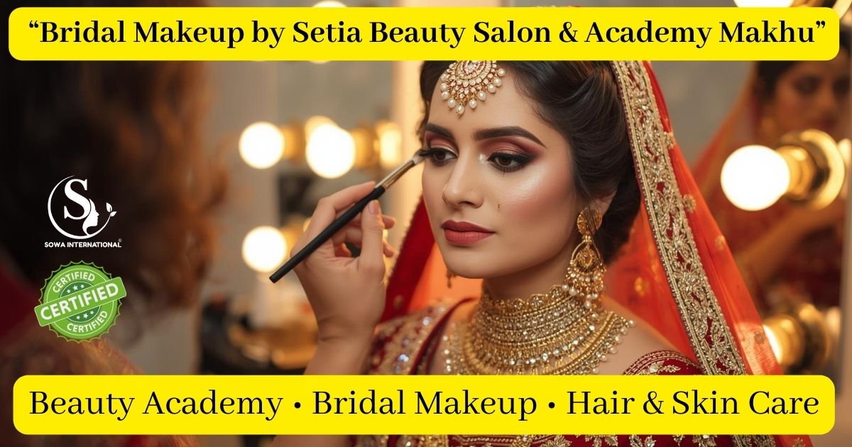 Setia Beauty Salon & Academy Makhu– SOWA Certified Salon in Makhu 2025