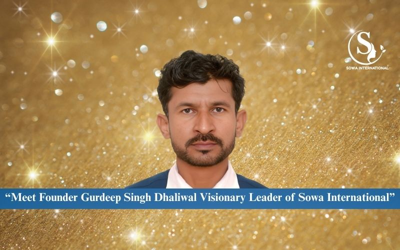 Founder Gurdeep Singh Dhaliwal – Visionary Leader of Sowa International