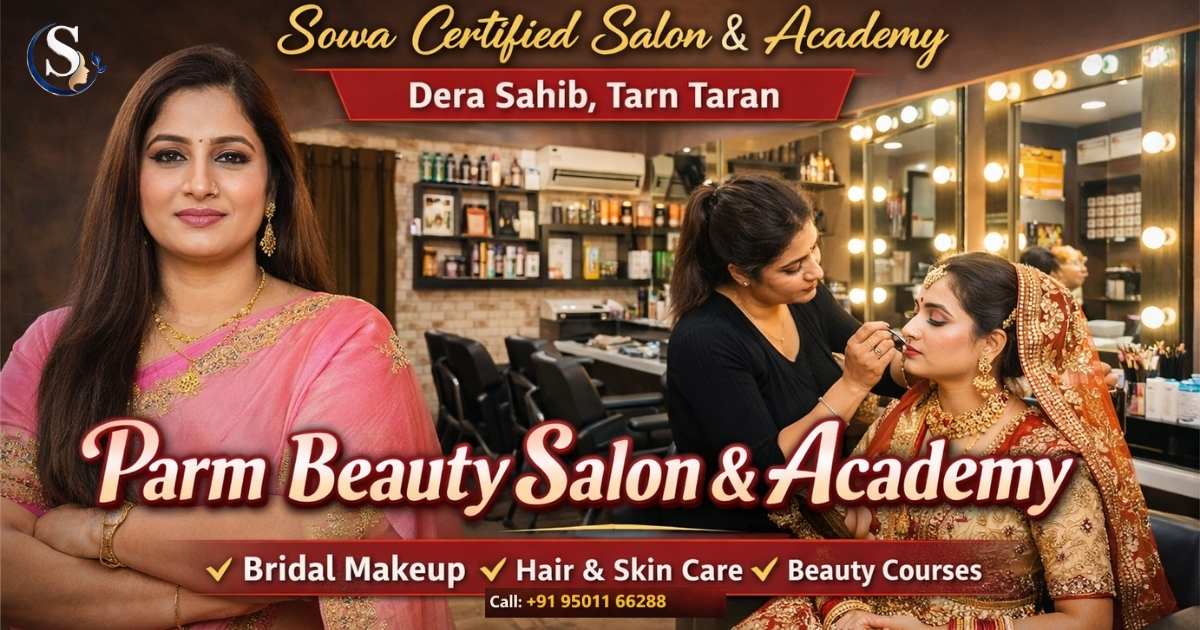 7 Powerful Reasons to Visit Sowa Certified Salon in Parm Beauty Salon Dera Sahib