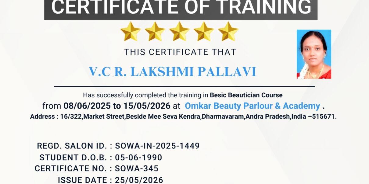 V.C.R. Lakshmi Pallavi Basic Beautician Course Training Certificate from Omkar Beauty Parlour & Academy Dharmavaram Andhra Pradesh | SOWA Certified Salon | International Salon ID SOWA-IN-2025-1449 | Beautician Course Certificate India