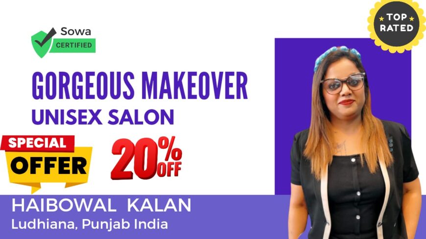 Unleash Your Inner Glam: Gorgeous Makeover Unisex Salon in Ludhiana – Book Online & Save 20%