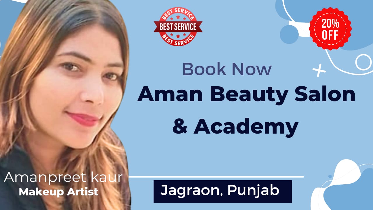 Unleash Your Inner Beauty at Aman Beauty Salon and Academy in Jagraon, Punjab.20% off