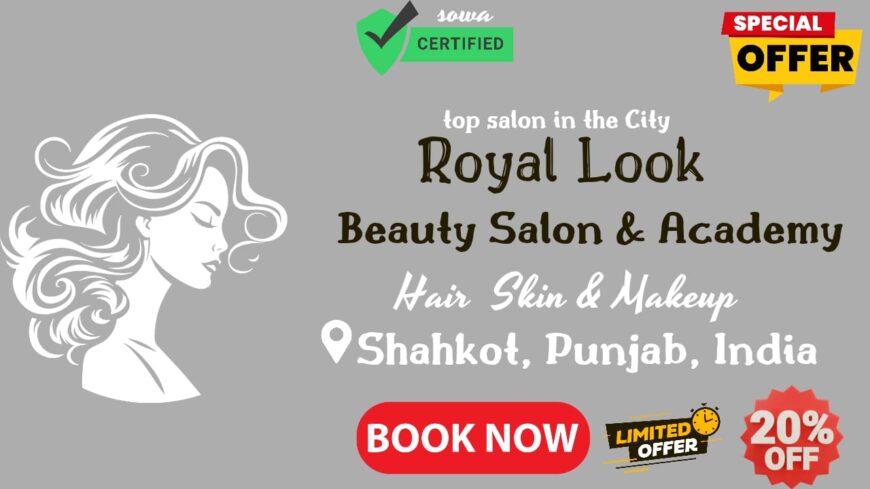 Unleash Your Inner Beauty at Royal Look Beauty Salon and Academy in Shahkot, Jalandhar,save 20%