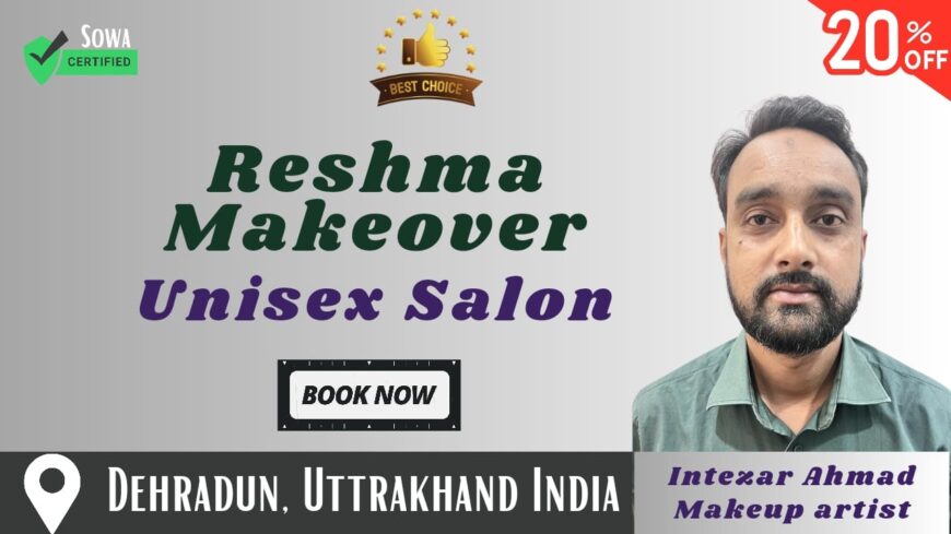 Pamper Yourself at Reshma MakeOver Unisex Salon in Dehradun & Save 20% with Sowa International!