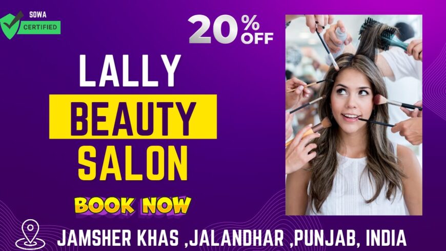 Pamper Yourself in Style at Lally Beauty Salon, Jalandhar: Book Online & Save 20%