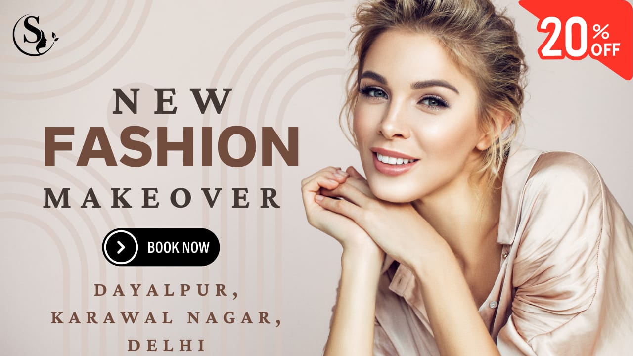 Unleash Your Inner Diva: Revamp Your Look with a New Fashion Makeover in Dayalpur, Delhi at Sowa International (Save 20%!)