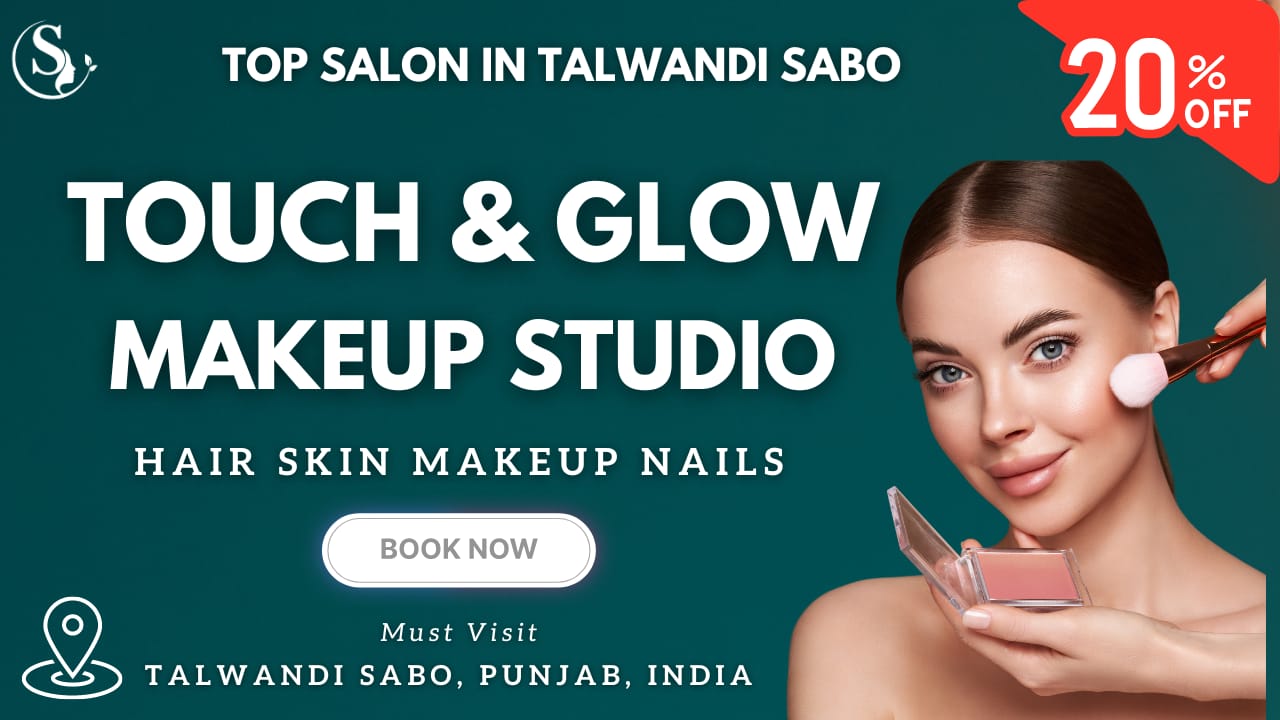 Touch and Glow Makeup Studio Talwandi Sabo : Your One-Stop Shop for Beauty & Training,20% off