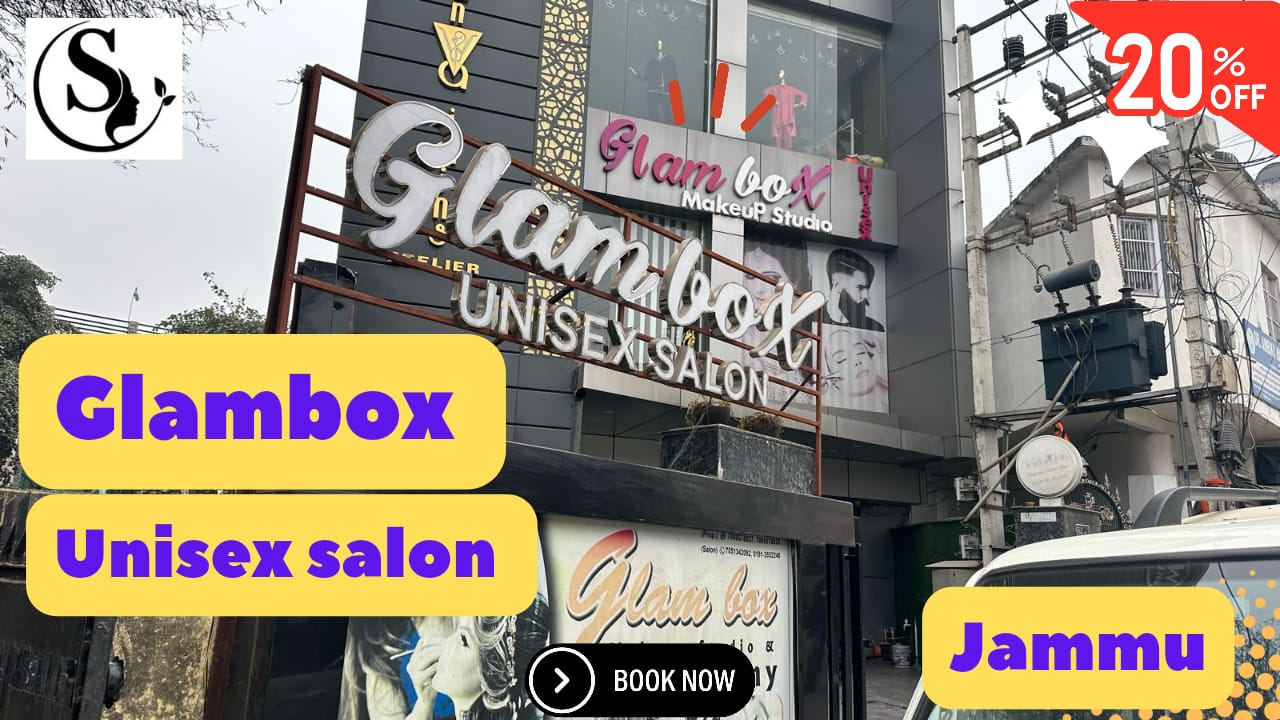 Jammu’s Unisex Hair & Beauty Haven: Glambox Unisex Salon,save 20%